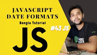 JavaScript Date Formats. JS full course Bangla tutorial basic to advanced.(#43 JS)