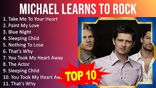 Michael Learns To Rock 2023 - Greatest Hits, Full Album, Best Songs - Take Me To Your Heart, Pai...