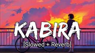 Kabira [Slowed + reverb]- Yeh Jawaani Hai Deewani | ANSHU LOFI WORLD
