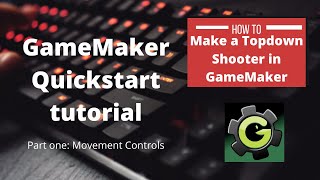 Gamemaker Tutorial: TopDown Shooter QuickStart