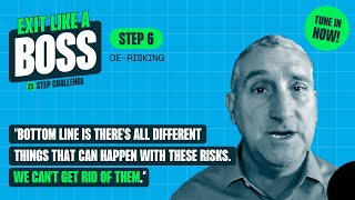 Exit Like a Boss | Step 6 - De-risking