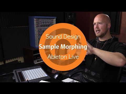 Sound Design | Sample Morphing | Ableton Live Sound Design | Sample Morphing | Ableton Live
