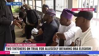 Two Tiktokers On Trial For Allegedly Defaming Oba Elegushi