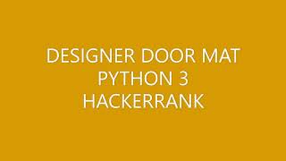 DESIGNER DOOR MAT | HACKERRANK | PYTHON 3