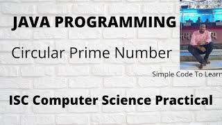Circular Prime Number Program in Java || ISC Computer Science Practical 2016