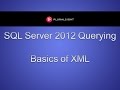 SQL Server 2012 Querying - Basics of XML