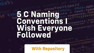 5 c naming conventions i wish everyone followed