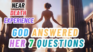 God Answered Her 7 Questions During Her NDE | Near Death Experience | NDE