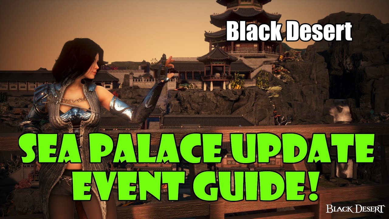 Black Desert Sea Palace Event Guide Tons Of Rewards Patch Notes