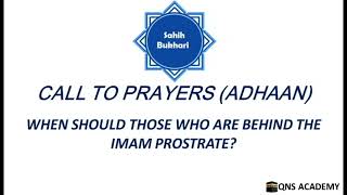 Bukhari 10-52: When should those who are behind the Imam prostrate?