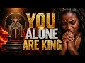 YOU ALONE ARE KING (PSALM 45 ANTHEM)