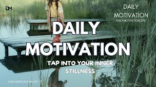 Tap Into Your Inner Stillness | May 7th, 2025 | DAILY MOTIVATIONAL VIDEOS | Peace & Grounding