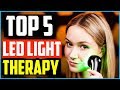 Top 5 Best LED Light Therapy in 2024