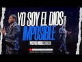 YO SOY EL DIOS DE LO IMPOSIBLE | PASTOR MIGUEL GRULLON