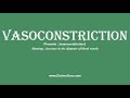 How to Pronounce vasoconstriction with Meaning, Phonetic, Synonyms and Sentence Examples