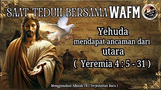 Saat Teduh Bersama WAFM Kitab Yeremia 4 : 5 - 31