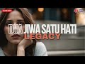 Legacy - Dua Jiwa Satu Hati (Lirik Lagu Trending)