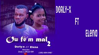 DORLY-X ft ELENA (OU FÈM MAL part2)