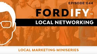 Local Business Success: Local Networking | Fordify Ep. 044 Ford Saeks