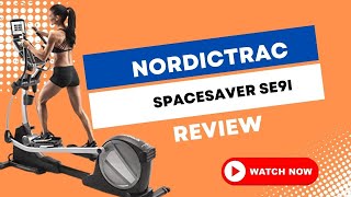 NordicTrack SpaceSaver SE9i Elliptical Review