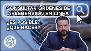 Puedo consultar si tengo orden de aprehensión en internet? tu penalista en tijuana y mexicali.