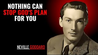 NOTHING CAN STOP GOD'S PLAN FOR YOU '' | NEVILLE GODDARD | POWERFUL TEACHINGS