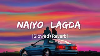 Naiyo Lagda - Kamaal Khan & Palak Muchhal - Full Lo-Fi - Perfectly - [Slowed+Reverb] Song