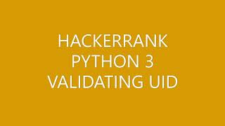 HACKERRANK | PYTHON 3 | VALIDATING UID