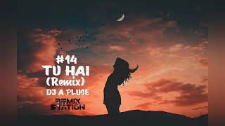 Tu Hai(Remix)DJ A Pluse