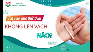 TẠI SAO QUE THỬ KHÔNG LÊN VẠCH NÀO? LIỆU CÓ PHẢI BỊ HỎNG?