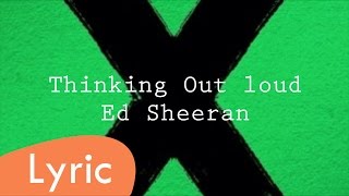 Thinking Out loud - Ed Sheeran (LYRIC)