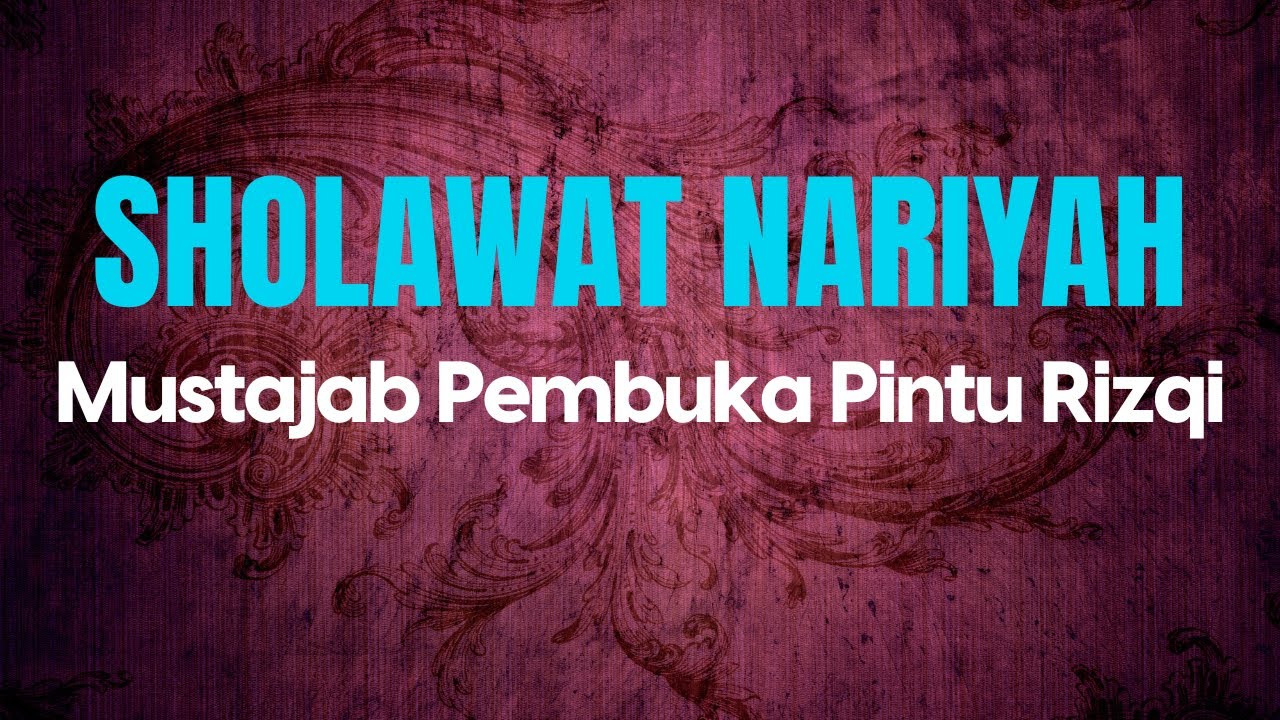 SHOLAWAT NABI MUHAMMAD PENARIK REZEKI PALING DAHSYAT,SHALAWAT NARIYAH ...