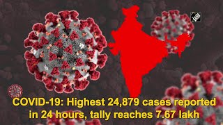 COVID-19: Highest 24,879 cases reported in 24 hours, tally reaches 7.67 lakh