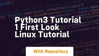 Python3 tutorial 1 first look linux tutorial