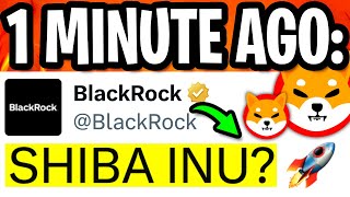 SHIBA INU: MAJOR SHIBA INU WIN!! BLACKROCK $19,400,000,000 CONFIRMED!! - SHIBA INU COIN NEWS TODAY