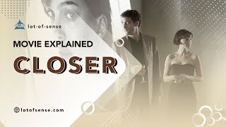 "Closer" movie explained (meaning of the plot and ending)