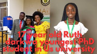 Ghanaian Ruth Gyan Darkwa 17 year old PHD engineer Prodigy in the world