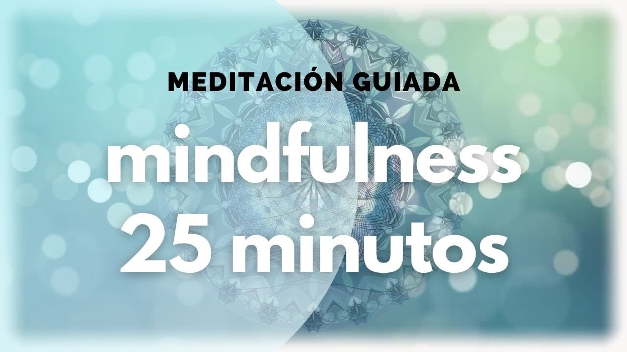 Mindfulness 25 Minutos | Meditación Guiada - YouTube