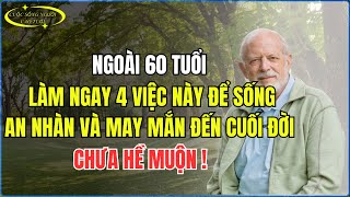 Ngoài 60 tuổi, làm ngay 4 việc này để sống an nhàn và may mắn đến cuối đời – Chưa hề muộn