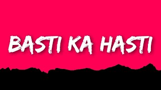MC STAN - Basti Ka Hasti (Lyrics) Insaan 2022 “Mein basti ka hasti bro, Agyele bhai log abhi kalti