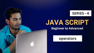 #4 JavaScript Operators and Expressions | JavaScript Tutorial in Hindi
