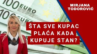 VAŽNO! ŠTA SVE KUPAC PLAĆA KADA KUPUJE STAN ?