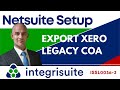 Netsuite Setup: How to export data from Xero | Export Xero Legacy CoA - ISSL0036 3