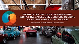 Profit is the applause of meaningful work with Garry Ridge, CEO and Chairman, WD-40 Company