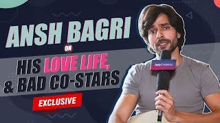 Ansh Bagri On Television, Replaced From Film, Problamtic Co-Actress \u0026 Many More | Exclusively