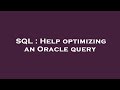 SQL : Help optimizing an Oracle query
