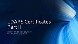 LDAPs Certificates (for Domain Controllers) Part II: Deploying LDAPs Certificates via Autoenrollment