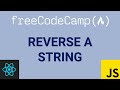Reverse a String - FreeCodeCamp [Basic Algorithm Scripting]