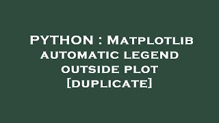 PYTHON : Matplotlib automatic legend outside plot