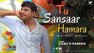 "Tu Sansaar Hamara Hai" | Vicky D Parekh | Special Birthday Songs | Customise Songs